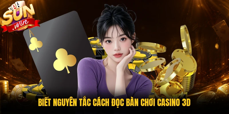 Biết nguyên tắc cách đọc bàn chơi casino 3D