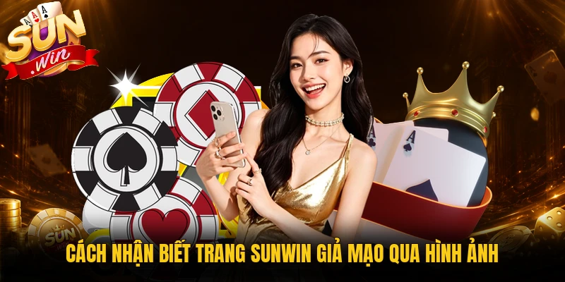 Nhận biết trang Sunwin giả mạo qua giao diện