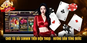 Chơi Tài Xỉu Sunwin Trên Điện Thoại - Hướng Dẫn Từng Bước
