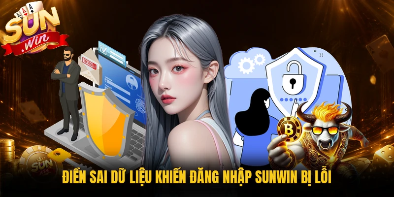 Nhập sai thông tin khiến đăng nhập Sunwin bị lỗi