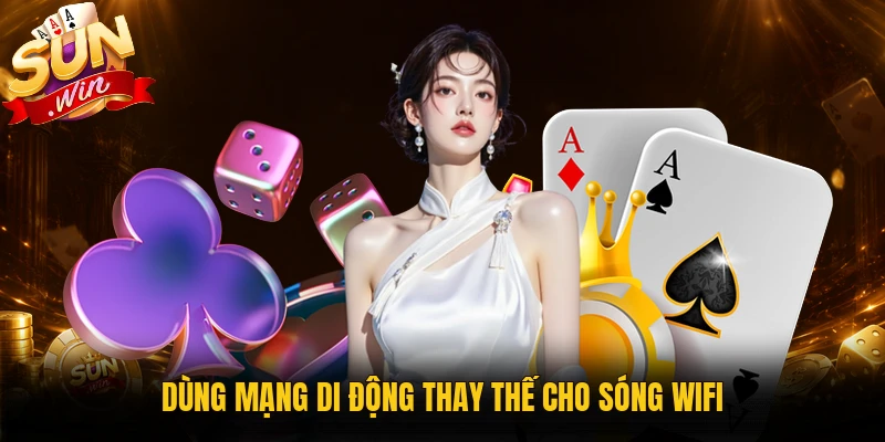 Đổi mạng khi app Sunwin bị văng ra