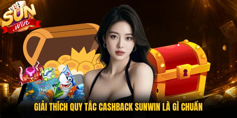 Giải thích cashback Sunwin là gì và cách hoạt động