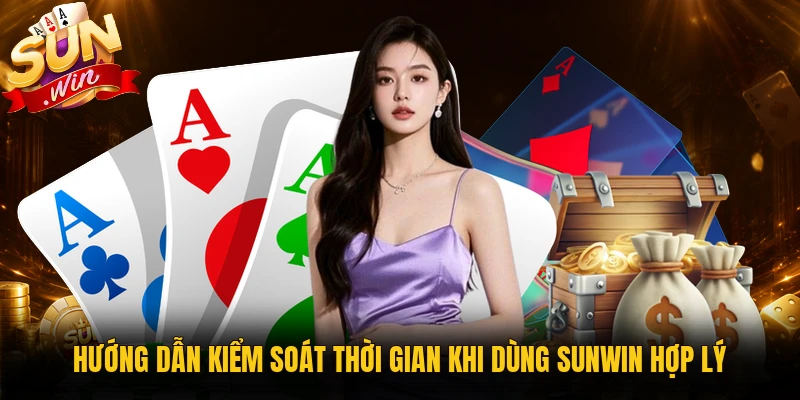 Hướng dẫn kiểm soát thời gian khi dùng Sunwin hợp lý