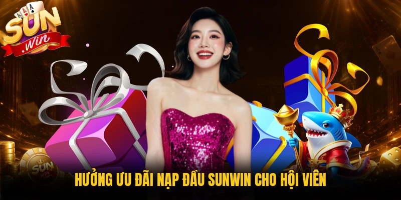 Tìm hiểu ưu đãi nạp đầu Sunwin cho giao dịch đầu tiên