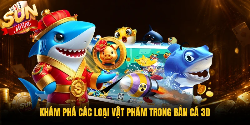 Các loại vật phẩm trong bắn cá 3D