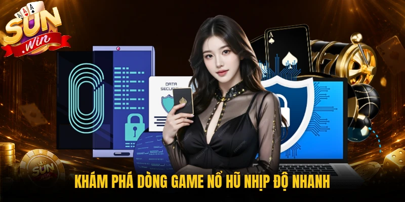 Khám phá dòng game nổ hũ nhịp độ nhanh