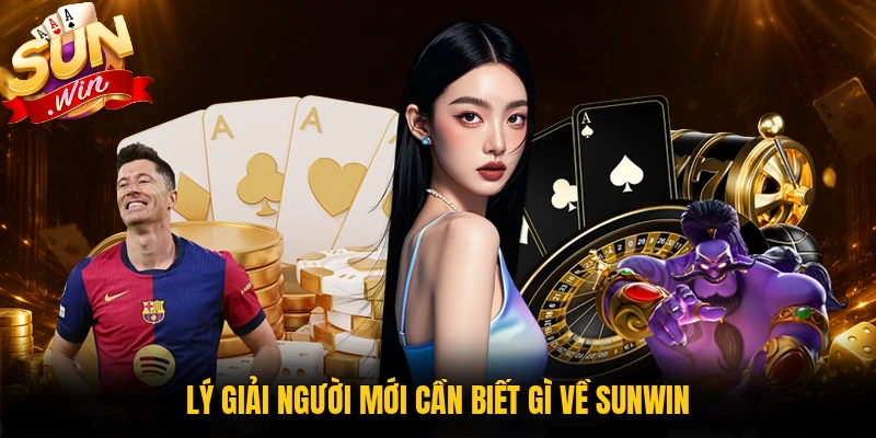 Người mới cần biết gì về Sunwin trước khi bắt đầu