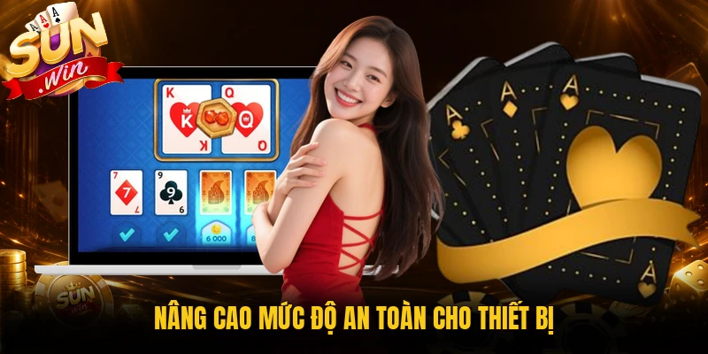 Kiểm tra an toàn thiết bị trước khi cập nhật app Sunwin