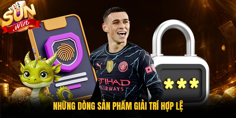Những dòng sản phẩm giải trí hợp lệ