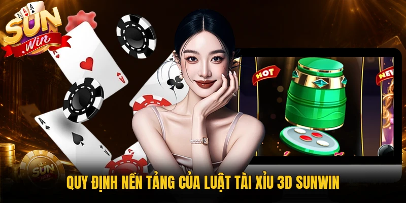 Quy định nền tảng của luật tài xỉu 3D Sunwin