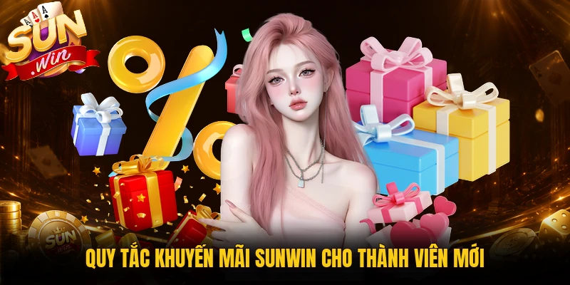 Quy tắc khuyến mãi Sunwin cho thành viên mới cần kiểm tra