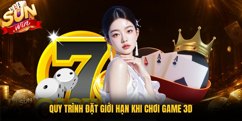 Quy trình đặt giới hạn khi chơi game 3D