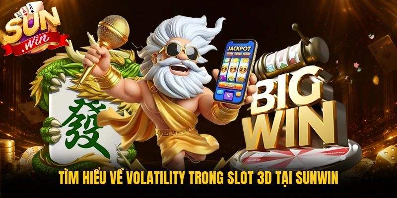 Tìm hiểu Volatility trong slot 3D