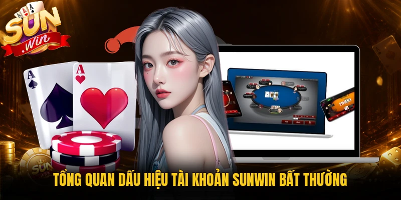Dấu hiệu tài khoản Sunwin bất thường cần chú ý