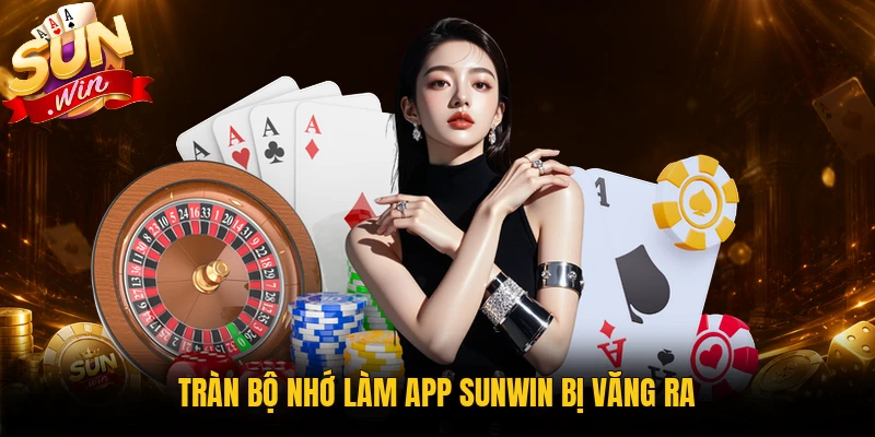 Bộ nhớ đầy khiến app Sunwin bị văng ra