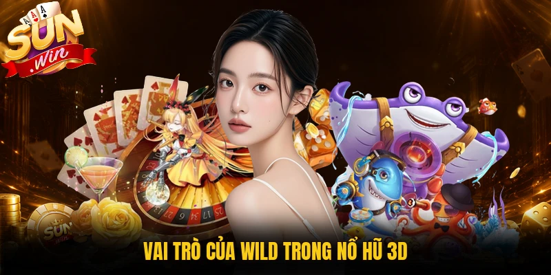 Wild trong nổ hũ 3D là gì