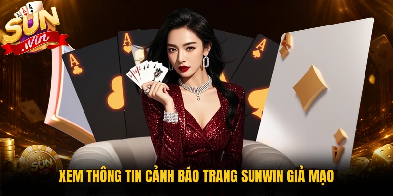 Cảnh báo các tình huống giả mạo Sunwin