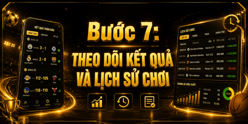 Bước 7: Theo dõi kết quả và lịch sử chơi